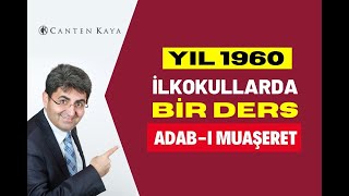 YIL 1960 İLKOKULLARDA BİR DERS ADAB-I MUAŞERET | Canten Kaya Resimi