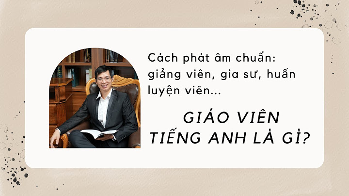 Giảng viên hướng dẫn trong tiếng anh là gì năm 2024