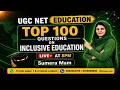 Top 100 Questions on Inclusive Education| UGCNET June 2026| Education| Paper 2| Sumera Mam
