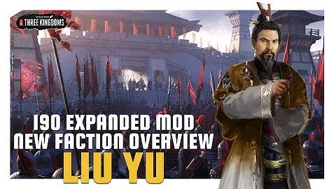 Liu Yu | 190 Expanded Mod New Faction Overview