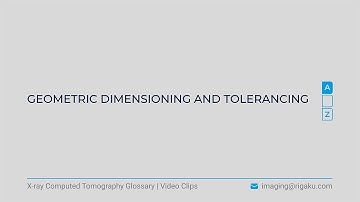 X-ray CT glossary - Geometric dimensioning and tolerancing