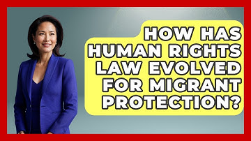 How Has Human Rights Law Evolved For Migrant Protection? - Middle East Migraters