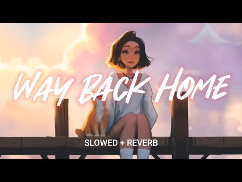Way back home (SLOWED + REVERB) SHAUN feat. conor Maynard, ily143 Edit 🎵