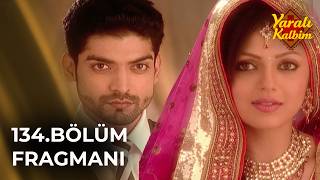 Yaralı Kalbim (Geet) Hint Dizisi 134. Bölüm Fragmanı