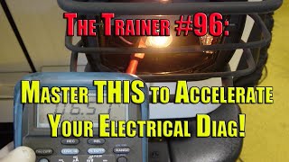 The Trainer #96: Master THIS to Accelerate Your Electrical Diag!