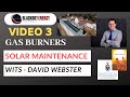 SOLAR Maintenance – WITS – David Webster – Video 3 – Gas Burners