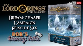 Dream-chaser Campaign Expansion Ep. 6 | The Lord of the Rings: The Card Game