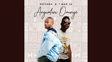 Dezynna x T MAN SA - ANGIMFUNI OMUNYE (Official Audio) | Amapiano