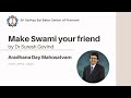 Make Swami your Friend - Talk by Dr. Suresh Govind Mp3 Song