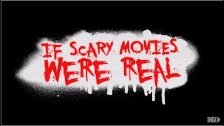 If Scary Movies Were Real!