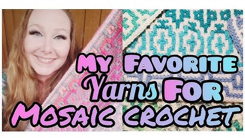 My Favorite Yarns for Mosaic Crochet & Sneak Peek of New Mosaic Pattern (Tutorial coming soon)