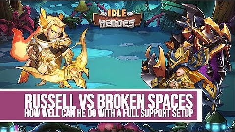 Idle Heroes - Russell vs Broken Spaces