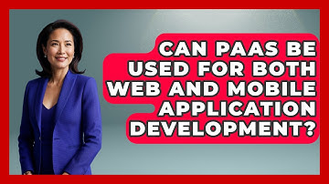 Can PaaS Be Used for Both Web and Mobile Application Development? | Cloud Stack Studio News