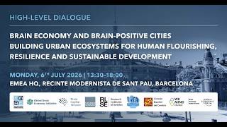 High Level Dialogue - Session I: Brain Economy and Brain-Positive Cities