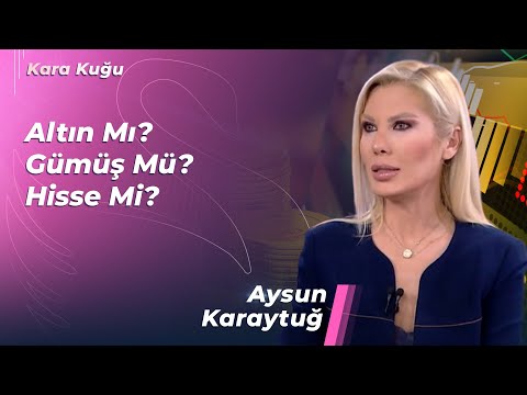 Altın Mı? Gümüş Mü? Hisse Mi? | Aysun Karaytuğ