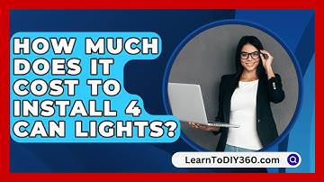 How Much Does It Cost To Install 4 Can Lights? - LearnToDIY360.com