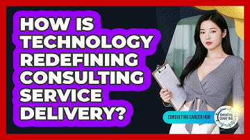 How Is Technology Redefining Consulting Service Delivery? - Consulting Career Hub