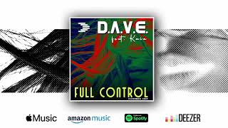 D.A.V.E. feat. Kaia - Full Control (Extended Edit)