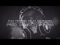 King prophit  relax your mind prod dillygotitbumpin