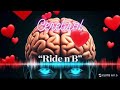 Cerebral Love "Ride n B"...LIKE, SHARE &amp; SUBSCRIBE!!!