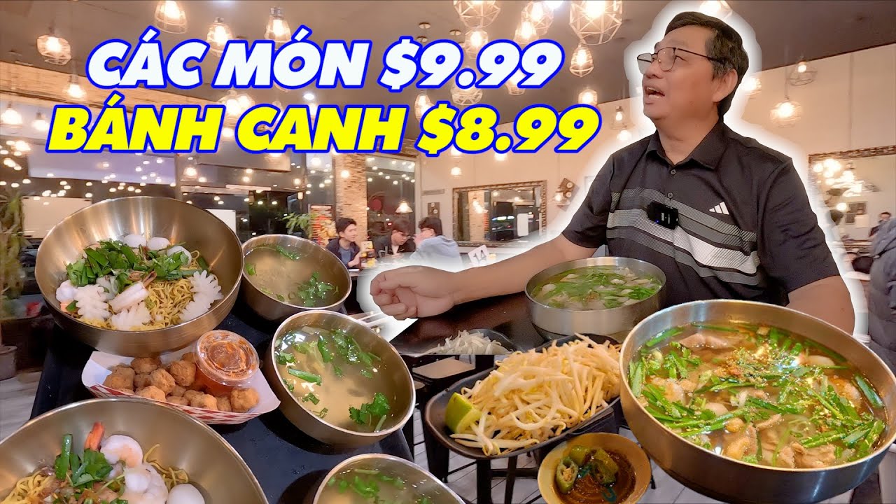 Nhà hàng luôn có các món $9.99. Bánh canh 4 con tôm, thịt heo, trứng cút $8.99 và các món ngon khác