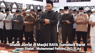 Shalat Jum'at di Masjid RAYA Sumbar, tgl. 11 Maret 2022. Imam Shalat : Muhammad Fathoni, SIQ, S.Ag.