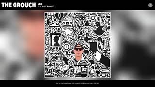 The Grouch - Let (feat. Lily Fangz) (Audio)