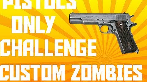 Pistols Only Challenge (WAW Custom Zombies)