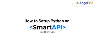 How to Set Up Python with Angel One’s SmartAPI 2.0 | Easy Installation Guide 🚀