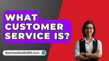 What Customer Service Is? - BusinessGuide360.com