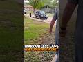 Cops without a warrant are quickly sent away