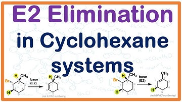 E2 Elimination in Cyclohexane Systems