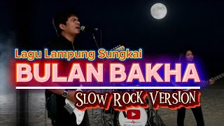 Lagu Lampung Sungkai BULAN BAKHA (Slow Rock Version) 