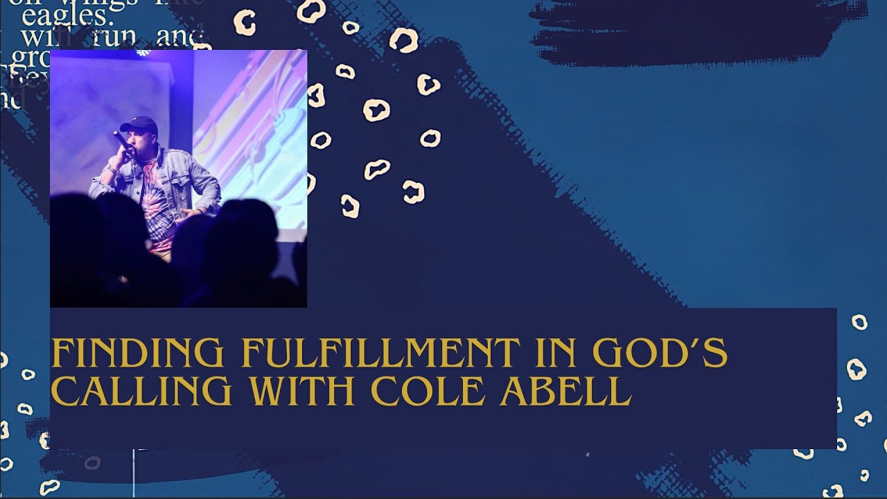 Finding Fulfillment in Gods Calling   Cole Abell