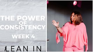 The Power of Consistency // Lean In, Part 4 // Pastor Tracie