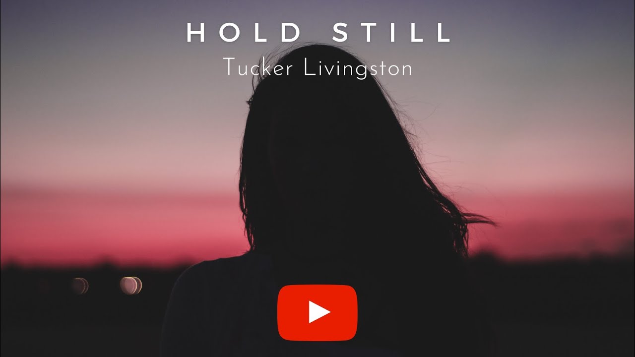 Tucker Livingston- Hold Still