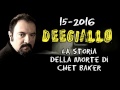 Dee Giallo - Puntata 15 - La storia della morte di Chet Baker