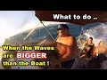 How to Drive a Boat in Rough Sea's and BIG WAVES !