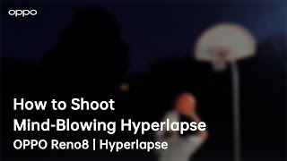 OPPO Reno8｜How to Shoot Mind-Blowing Hyperlapse screenshot 3
