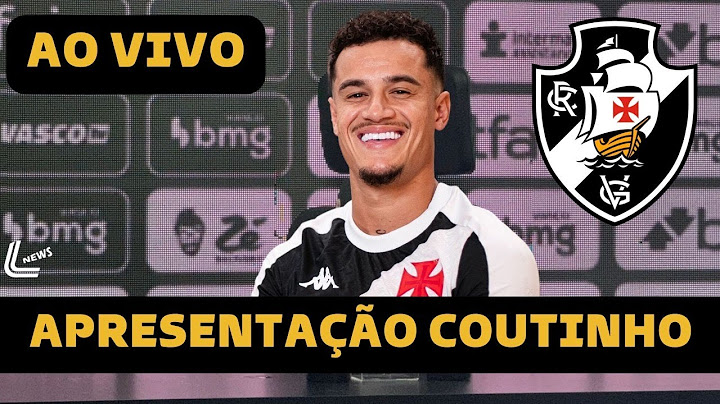 APRESENTAÇÃO COUTINHO AO VIVO DIRETO DA SEDE NÁUTICA DO VASCO - COLETIVA PHILIPPE COUTINHO AO VIVO!