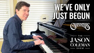 Video thumbnail of "We've Only Just Begun - Carpenters Piano Cover from The Jason Coleman Show"