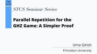 Uma Girish - Parallel Repetition for the GHZ Game: A Simpler Proof