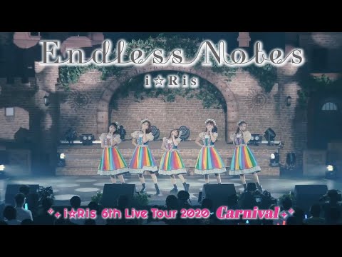【ライブ映像】『Endless Notes』from i☆Ris 6th Live Tour 2021 ～Carnival～ #i_ris