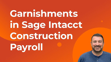 Wage Garnishments in Sage Intacct Construction Payroll