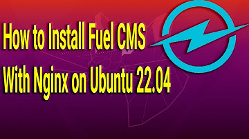 How to Install Fuel CMS with Nginx on Ubuntu 22.04