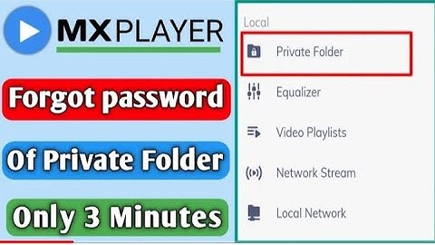 Forgot password of private folder in mx player.