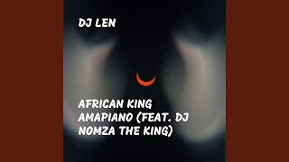 African King Amapiano (feat. DJ Nomza The King)