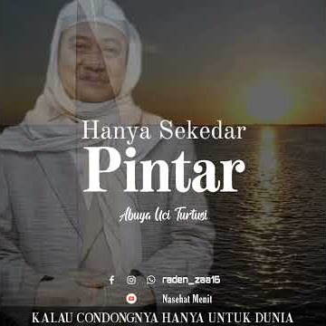 Abuya Uci Turtusi - Jangan Sekedar Pintar || Nasehat Menit