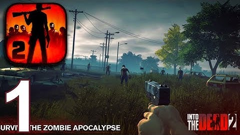 INTO THE DEAD 2:|ZOMBIE SURVIVAL|CAPTHER #1| GAMEPLAY WALKTHROUGH PART #1 |ANDROID/IOS GAMEPLAY 2021