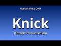 👉 How To Say: Knick - English Pronunciation